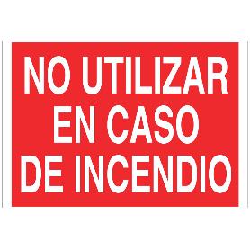 SEÑAL LUMINISCENTE 210X148MM. NO UTILIZAR EN CASO DE INCENDIO