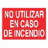 SEÑAL LUMINISCENTE 210X148MM. NO UTILIZAR EN CASO DE INCENDIO
